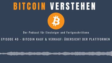 Episode 40 - Bitcoin Kauf & Verkauf: Übersicht der Plattformen