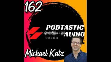 162 From Recording to Publishing: How Michael Katz and I Make Podcasting Easier and More Efficient