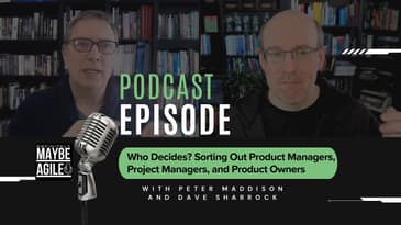 Who Decides? Sorting Out Product Managers, Project Managers, and Product Owners