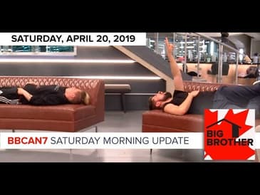 Big Brother Canada 7 | April 20 | Saturday Morning Update Podcast