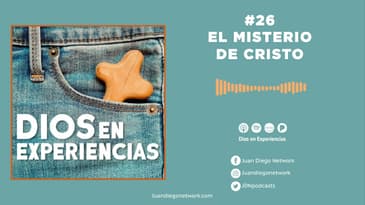 Dios en Experiencias - El misterio de Cristo  T1 Ep. 26