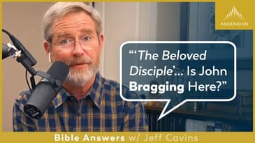 Why Is John Called the "Beloved Disciple"? (John 13:23, 19:26)