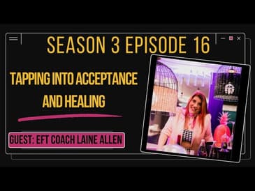 Tapping into Acceptance and Healing ft EFT Coach Laine Allen