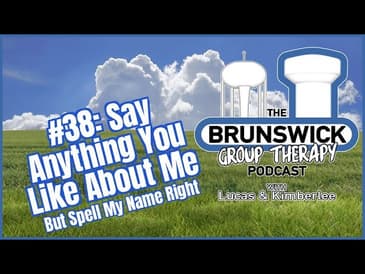 #38: Say Anything You Like About Me, But Spell My Name Right