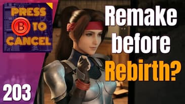 Should you play Final Fantasy 7 Remake before Rebirth? - Press B Podcast Ep: 203
