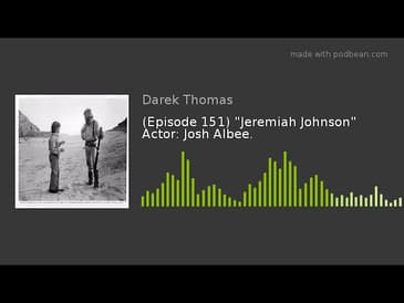 (Episode 151) "Jeremiah Johnson" Actor: Josh Albee.