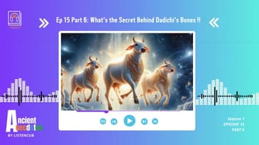 Ep 15 Part 6: What's the secret behind Dadichi's Bones !!