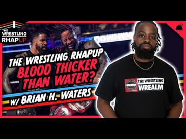 Wrestling RHAPUp | Blood Thicker Than Water?