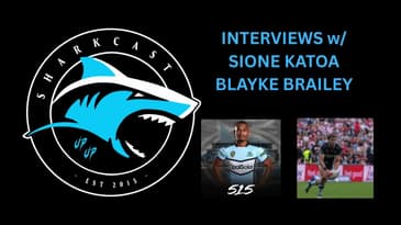 SHARKCAST: INTERVIEWS w/ SIONE KATOA and BLAYKE BRAILEY