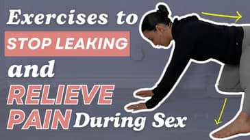 Relieve Painful Sex & Leaking with Pelvic Floor Stretches