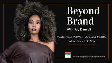 Black Entrepreneur Blueprint 304 - Joy Donnell - Beyond Brand Master Your Power, Joy, and Media