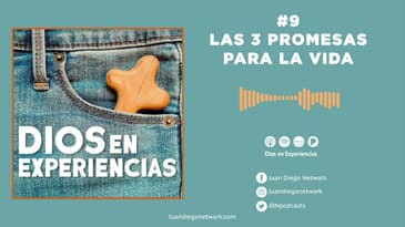 Dios en Experiencias - Las 3 promesas para la vida T2 Ep.09