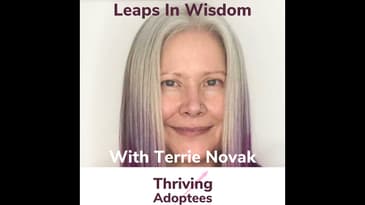 Leaps in Wisdom With Adoptee Terrie Novak