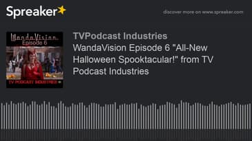 WandaVision Episode 6 "All-New Halloween Spooktacular!" from TV Podcast Industries (made with Spreak