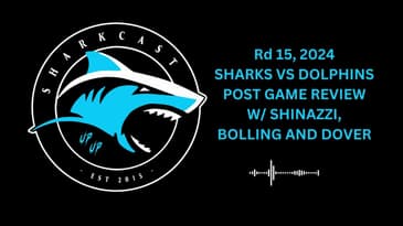 SHARKCAST: Rd 15, 2024 SHARKS VS DOLPHINS POST GAME REVIEW