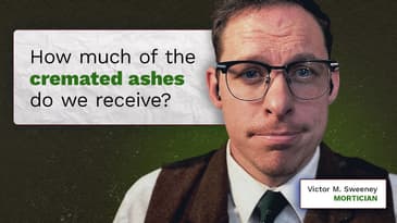 What percentage of cremated ashes do we receive?  Mortician Victor M. Sweeney explains.