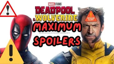 Deadpool And Wolverine: Maximum Spoilers