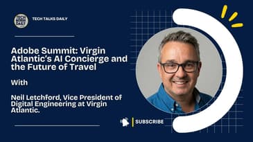 Adobe Summit: Virgin Atlantic’s AI Concierge and the Future of Travel