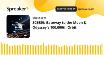 S03E89: Gateway to the Moon & Odyssey's 100,000th Orbit