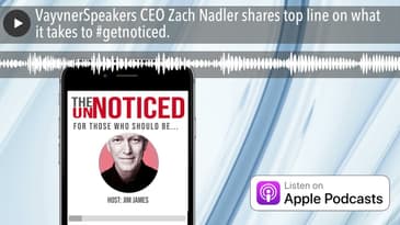 VayvnerSpeakers CEO Zach Nadler shares top line on what it takes to #getnoticed.