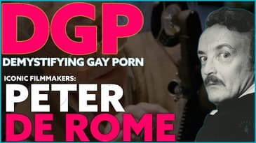 The GRAND DADDY of GAY PORN | Peter De Rome |  Demystifying Gay Porn | LGBTQIA+ | Video Essay