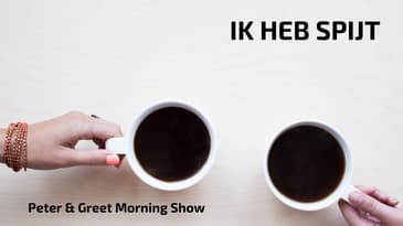 The Peter & Greet Morning Show EP35 | Ik heb spijt