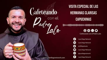 Cafeteando con el P Lalo - Visita especial de las Hermanas Clarisas Capuchinas, Wilmington, DE.