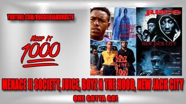 (One Gotta Go) Menace II Society, Juice, Boyz N The Hood, New Jack City | Keep It 1000