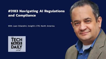3183: Navigating AI Regulations and Compliance with Insight’s Juan Orlandini