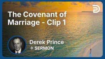 The Covenant of Marriage | Clip 1 | Derek Prince