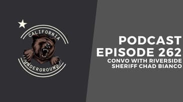 Episode 262: Convo with Riverside County Sheriff Chad Bianco