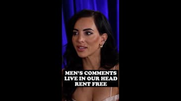Men's comments live in our heads rent-free