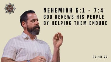 Nehemiah 6:1-7:4 - God Renews His People By Helping Them Endure