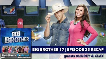 Big Brother 17 Episode 25 Recap with Audrey Middleton & Clay Honeycutt | Wednesday, Aug ...