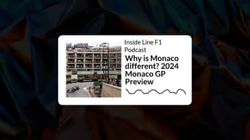 Inside Line F1 Podcast - Why is Monaco different? 2024 Monaco GP Preview