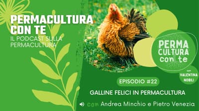 (EP22) Galline felici in permacultura con Andrea Minchio e Pietro Venezia