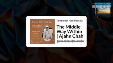 The Middle Way Within | Ajahn Chah | The Forest Path Podcast
