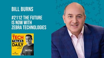 2112: The Future Is Now With Bill Burns of Zebra Technologies