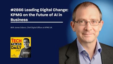 2866: Leading Digital Change: KPMG on the Future of AI in Business
