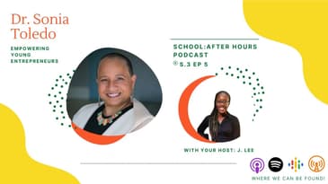 SE 3 EP 5 | Empowering Young Entrepreneurs ft  Dr. Sonia Toledo