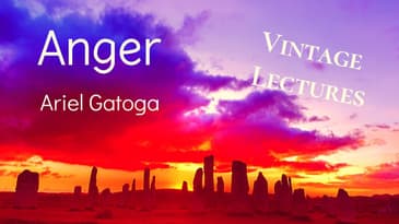 Anger--A Vintage Lecture by Ariel Gatoga