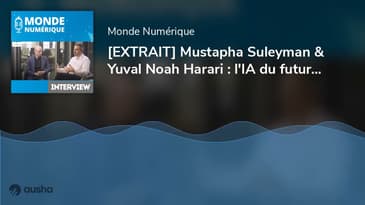 [EXTRAIT] Mustapha Suleyman & Yuval Noah Harari : l'IA du futur en question