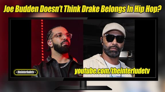 Joe Budden Doesn’t Think Drake Belongs In Hip Hop?