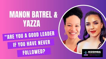 Episode # 19: In Conversation with Kizomba Teachers Yazza & Manon Batrel