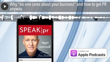 Why "no one cares about your business" and how to get PR anyway.