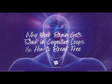 Why Your Brain Gets Stuck in Cognitive Loops and How to Break Free
