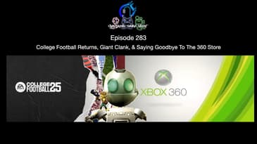 Episode 283 - College Football Returns, Giant Clank, & Saying Goodbye To The 360 Store