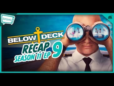 Below Deck | Season 11 Ep 9 Recap