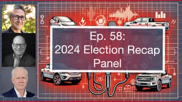 Ep. 58: Impact of the 2024 Election on EVs: Policy Shifts, Tariffs, and the Road Ahead