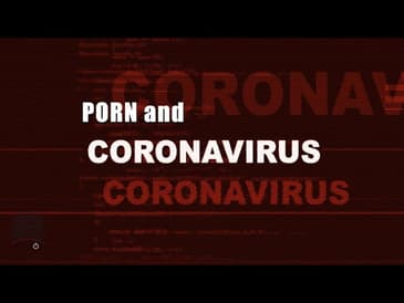 Quickies: Porn and Covid-19
